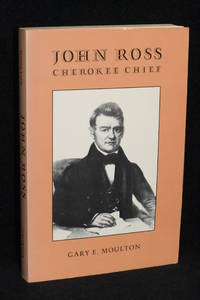 John Ross; Cherokee Chief by Gary E. Moulton - 1986