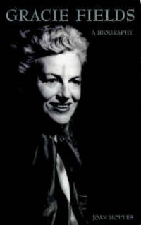 Gracie Fields: A Biography by Joan Moules - 1997