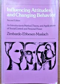 INFLUENCING ATTITUDES AND CHANGING BEHAVIOR  An Introduction to Method, Theroy and Applications...