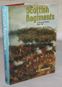 The Scottish Regiments. A Pictorial History 1633-1987