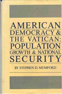 AMERICAN DEMOCRACY AND THE VATICAN Population Growth and National Security by Mumford, Stephen D - 1984