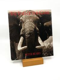 image of The End of the Game; The Last Word from Paradise, A Pictorial Documentation of the Origins, History & Prospects of the Big Game in Africa (etc.)