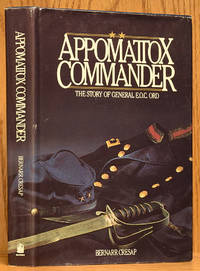 cover of Appomattox Commander: The Story of General E.O.C. Ord