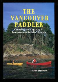 image of The Vancouver Paddler: Canoeing and Kayaking in Southwestern British Columbia