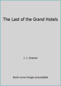 The Last of the Grand Hotels by J. J. Kramer - 1978