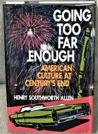 Going Too far Enough: American Culture at Century&#039;s End de Allen, Henry Southworth - 1994