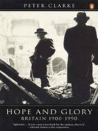 Hope and Glory : Britain in the Twentieth Century