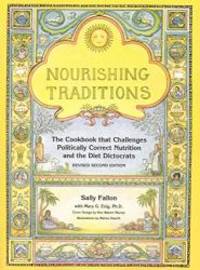 Nourishing Traditions: The Cookbook that Challenges Politically Correct Nutrition and Diet Dictocrats by Sally Fallon - 2001-02-06