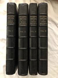 The Life Of Marie Antoinette (Four Volumes) by De La Rocheterie, Maxime (translated by Cora Hamilton Bell) - 1893