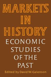 Markets in History: Economic Studies of the Past