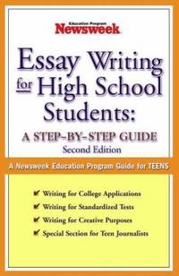 Essay Writing for High-School Students : A Step-by-Step Guide