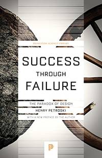 Success through Failure &acirc; The Paradox of Design: 92 (Princeton Science Library)