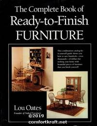 The Complete Book of Ready-to-Finish Furniture by Lou Oates - Paperback - 1st Ed - 1984 - from Comfort Kraft (SKU: 32939)