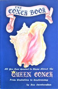 image of The Conch Book. All You Ever Wanted to Know About the Queen Conch From Gestation to Gastronomy