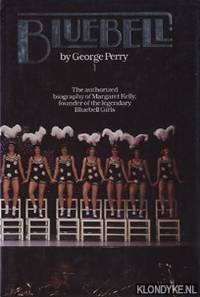 Bluebell. The authorized biography of Margaret Kelly, founder of the Bluebell Girls