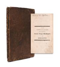 Public expressions of grief, for the death of General George Washington, at Dorchester ... [bound with:] An eulogy, on General George Washington ... Pronounced at Dorchester, Feb. 22, 1800. ... By Oliver Everett ... [bound with:] A discourse, delivered at Dorchester, Dec. 29, 1799 ... Death of George Washington ... By Thaddeus Mason Harris ... [bound with:] The address of the late George Washington, when president, to the people of the United States, on declining being considered a candidate for their future suffrages [caption title] ... [bound with:] The Fraternal Tribute of Respect Paid to the Masonic Character of Washington