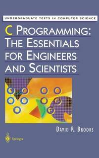 C Programming: The Essentials for Engineers and Scientists