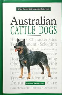 New Owner&#039;s Guide To Australian Cattle Dogs by Robertson Narelle - 2002