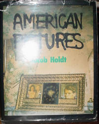 American Pictures: A Personal Journey Through the American Underclass by Holdt, Jacob - 1985