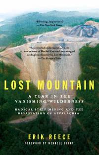 Lost Mountain : A Year in the Vanishing Wilderness Radical Strip Mining and the Devastation of...