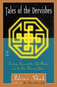 Tales of the Dervishes : Teaching Stories of the Sufi Masters over the Past Thousand Years