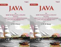 Java: Or, How to Manage a Colony Showing a Practical Solution of The Questions Now Affecting...