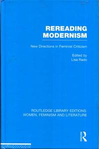 Rereading Modernism: New Directions in Feminist Criticism (Routledge Library Editions: Women, Feminism and Literature) (Volume 11) by Rado, Lisa [Editor] - 2012-06-06