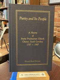 Purity and its people: A history of Purity Presbyterian Church, Chester, South Carolina, 1787-1987
