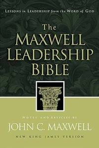 The Maxwell Leadership Bible : Lessons in Leadership from the Word of God