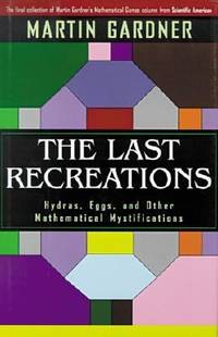 The Last Recreations : Hydras, Eggs, and Other Mathematical Mystifications