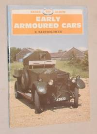 Early Armoured Cars (Shire Album 209) by E Bartholomew - 1988