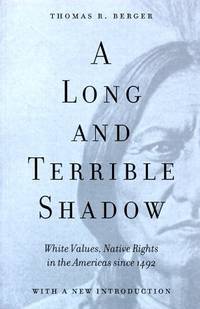A Long and Terrible Shadow White Values, Native Rights in the Americas Since 1492