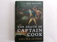The Death of Captain Cook: A Hero Made and Unmade