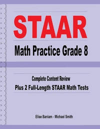 STAAR Math Practice Grade 8: Complete Content Review Plus 2 Full-Length STAAR Math Tests