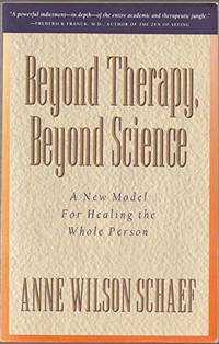 image of Beyond Therapy, Beyond Science: A New Model for Healing the Whole Person