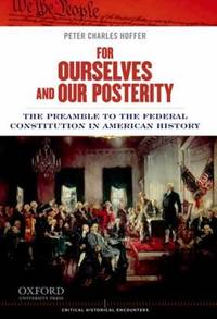 For Ourselves and Our Posterity : The Preamble to the Federal Constitution in American History