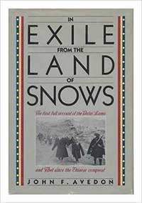 In Exile from the Land of Snows : The First Full Account of the Dalai Lama and the Tibetans since...