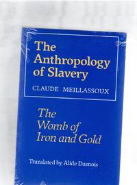 The Anthropology of Slavery : the Womb of Iron and Gold