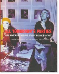 All Tomorrow's Parties: Billy Name's Photographs of Andy Warhol's Factory (First Edition)
