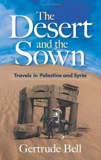 The Desert and the Sown: Travels in Palestine and Syria
