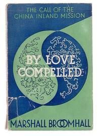 By Love Compelled The Call Of The China Inland Mission by Marshall Broomhall - Paperback - First Edition - (1936) - from Renaissance Books (SKU: 9154)
