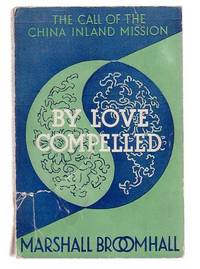 By Love Compelled The Call Of The China Inland Mission