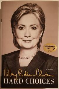 HARD CHOICES. A Memoir by Clinton, Hillary - 2014