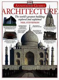 Architecture : The World&#039;s Greatest Buildings Explored and Explained by Neil Stevenson - 1997