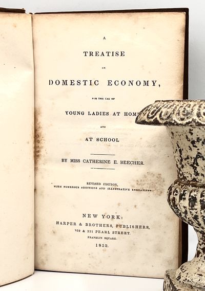 A TREATISE on DOMESTIC ECONOMY, for the use of YOUNG LADIES AT HOME, and AT SCHOOL