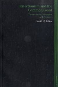 Perfectionism and the Common Good: Themes in the Philosophy of T. H. Green