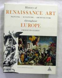 History of Renaissance Art Painting, Sculpture, Architecture throughout Europe (Library of Art History) by Gilbert, Creighton; Janson, H.W. (General Editor) - 1970s