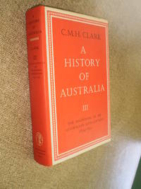 A History of Australia Volume 111  -  1978 Reprint by C.M.H.Clark - 1973