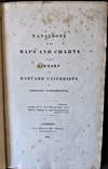 A Catalogue of the Maps and Charts in the Library of Harvard University in Cambridge, Massachusetts