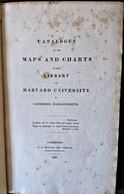 A Catalogue of the Maps and Charts in the Library of Harvard University in Cambridge, Massachusetts